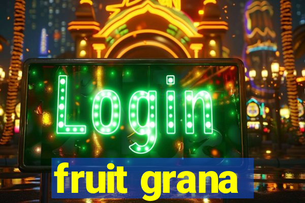 fruit grana